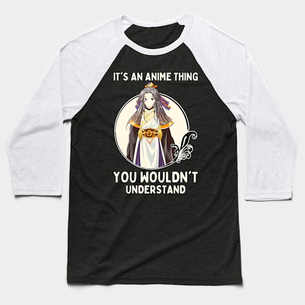 It's An Anime Thing You Wouldn't Understand Baseball T-Shirt by Mad Art